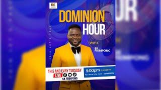 DOMINION HOUR WITH SK FRIMPONG - 7/05/24