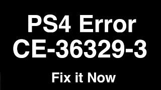 PS4 Error CE-36329-3  -  Fix it Now