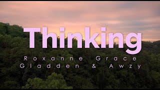 Roxanne Grace x GLADDEN x AWZY - "Thinking" (Lyric Video)