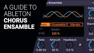 A guide to the Ableton CHORUS ENSAMBLE complete walkthrough tutorial