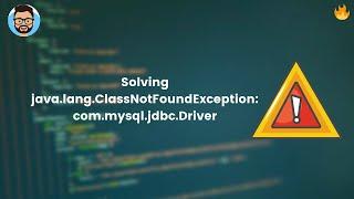 Solving java.lang.ClassNotFoundException: com.mysql.jdbc.Driver Error | CodeWithRahul
