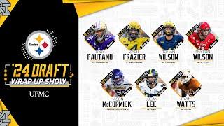 2024 Steelers Draft Wrap Up Show | Pittsburgh Steelers