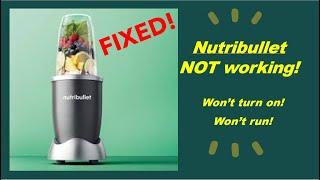 Nutribullet not Working, Won't run, Won't turn ON  -  FIXED