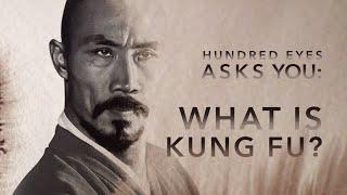 Hundred Eyes Asks: What is Kung Fu?