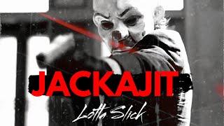 Lotta Slick - JACKAJIT (Official Music Video)