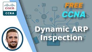 Free CCNA | Dynamic ARP Inspection | Day 51 | CCNA 200-301 Complete Course