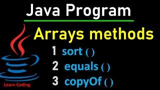 Arrays class methods in Java | Arrays methods- sort(), equals() and copyOf()