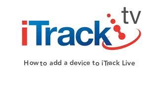 How to add a device to iTrack Live