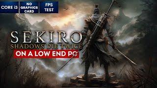 Sekiro Shadows Die Twice on Low End PC in 2024 | NO Graphics Card | i3