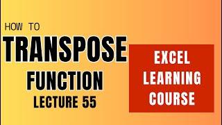 Lec 55 Excel Course | Transpose Function | How to use data transposing function in excel