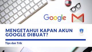 Begini Cara Mengetahui Tanggal Pembuatan Akun Google E-Mail (GMail) Pertama Kali Dibuat!