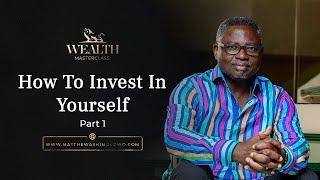 MMC 7-  How to Invest In Yourself  -Part 1