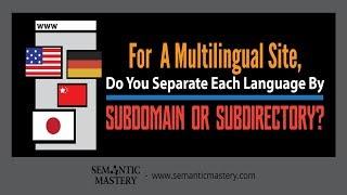 For  A Multilingual Site, Do You Separate Each Language By Subdomain Or Subdirectory?