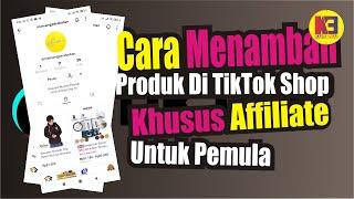 Cara Menambahkan Produk Di TikTok Shop Untuk Affiliate Khusus Pemula