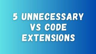 5 Unnecessary VS Code Extensions You Should Uninstall Now in your editor