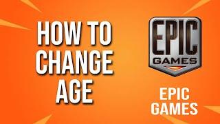 How To Change Age Epic Games Tutorial
