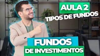 Aula 2 - FUNDOS DE INVESTIMENTOS: Tipos de fundos e suas características (CPA10, CPA20, CEA e CFP®)