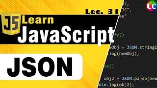 Javascript JSON Tutorial | Lecture 31 | Learn Coding