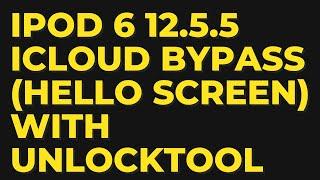 Ipod Touch 6 IOS 12.5.5 Icloud Bypass (HELLO SCREEN) With UnlockTool...GSM FAST SOLUTION
