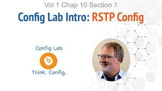 Config Lab Intro: Configuring RSTP (Labs 1 and 2)