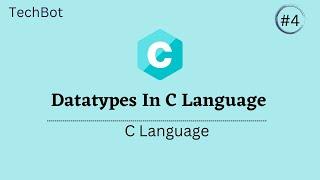 Datatype in c | C language | TechBot