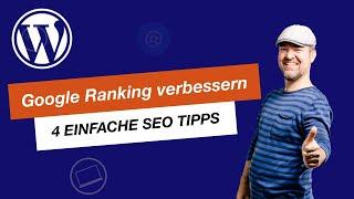 Bessere Google Rankings - 4 einfache und schnell umsetzbare SEO Tipps