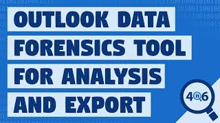 Outlook Forensics Wizard – Analyse, Examine & Export Outlook Data