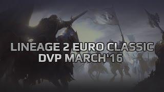 dvp march'16 Restor edition: Lineage 2 Classic EU PvP movie