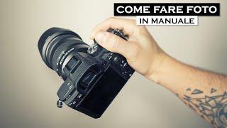 Come fare FOTO in modalità MANUALE - Tutorial fotografia