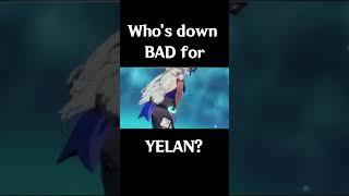 I'm so DOWN BAD for YELAN (Genshin Impact 2.7) #shorts