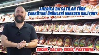 Amerika'da Satılan Türk Şarküteri Ürünleri Nereden Geliyor?