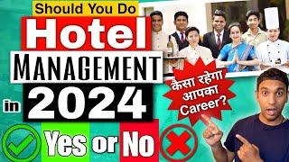 Should You do Hotel Management in 2024? कैसा रहेगा आपका Career| Hotel Management course in 2024|