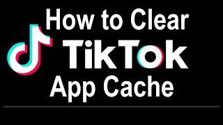 How to Clear TikTok App Cache