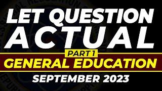 GENERAL EDUCATION ACTUAL LET QUESTION | SEPTEMBER 24, 2023 PART 1