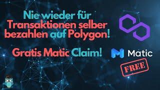 Free Matic Claim! Nie wieder für Transaktionen selber bezahlen auf Polygon! Gratis Matic Claim!