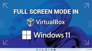 Windows 11 Full Screen Mode in Virtual Box | Virtual Box Full Screen 2021
