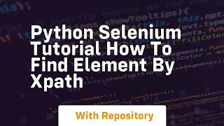 python selenium tutorial how to find element by xpath