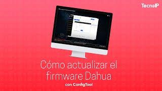 Cómo actualizar el firmware Dahua con ConfigTool