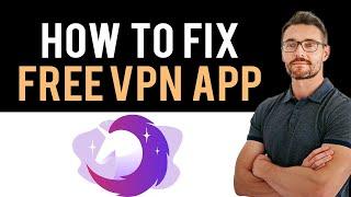  How To Fix Free VPN by Free VPN .org™ App Not Working (Full Guide)