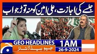 PTI Minar e Pakistan Jalsa - Maryam Nawaz Slams Ali Amin | Geo News 1AM Headlines| 26 September 2024