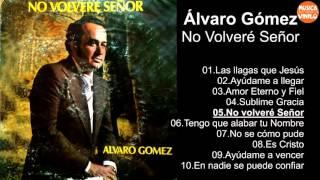 Álvaro Gómez - No Volveré Señor