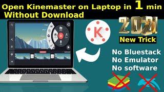 Without Download Open Kinemaster in Laptop  and  Without Softwares Bluestacks & Emulator 2021 Hindi