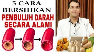 5 CARA BERSIHKAN PEMBULUH DARAH SECARA ALAMI TANPA OBAT | dokter Atan