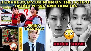 I express my opinion on the latest JIKOOK news and rumors. Jimin and Jungkook show. Jimin's scandal?