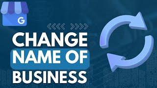 How to Change Business Name in Google Business Profile