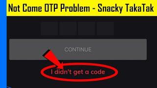 Fix 4 Digt OTP Problem -Snacky TakaTak Shorts App || Not Come & Received OTP in Snacky TakaTak App