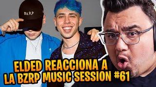 ELDED REACCIONA A LA BZRP MUSIC SESSION #61