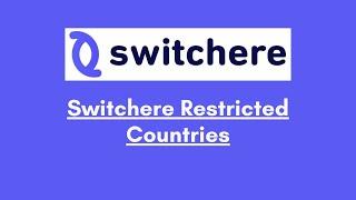 Switchere Restricted Countries: Where and Why Access is Blocked ?