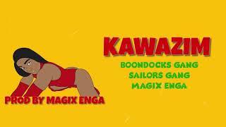 Kawazim - Boondocks Gang || Sailors || Magix Enga