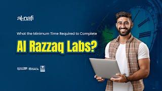 What the Minimum Time Required to Complete Al Razzaq Labs? | AL NAFI